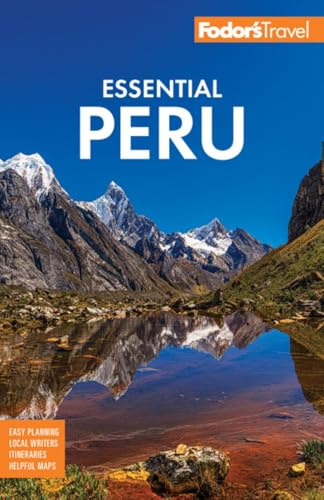 Fodor's Essential Peru: With Machu Picchu & the Inca Trail (Full-color Travel Guide)