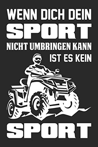 Wenn Dich Dein Sport Nicht Umbringt Ist Es Kein Sport: Din A5 Kariertes Heft (Kariert) Mit Karos Für Quad Fahrer | Notizbuch Tagebuch Planer Quad | Notiz Buch Geschenk Quad Notebook