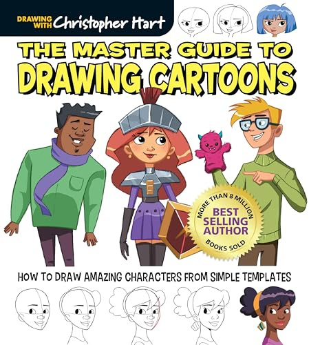 Master Guide to Drawing Cartoons: How to Draw Amazing Characters from Simple Templates (Get Creative: Drawing With Christopher Hart, 6)