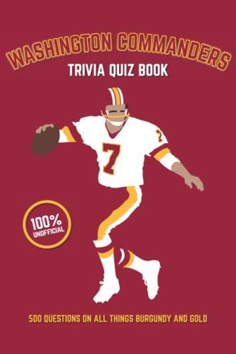 Washington Commanders Trivia Quiz Book: 500 Questions on all Things Burgundy and Gold (Sports Quiz Books)
