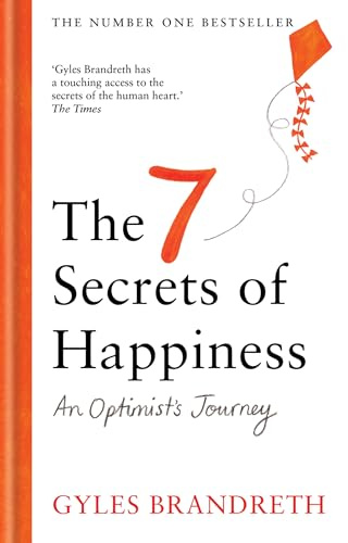 The 7 Secrets of Happiness: An Optimist's Journey