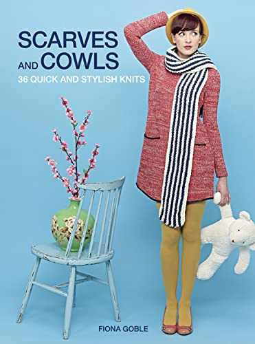 Scarves and Cowls: 36 Quick and Stylish Knits