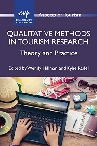 Qualitative Methods in Tourism Research: Theory and Practice (Aspects of Tourism, 82) (Volume 82)