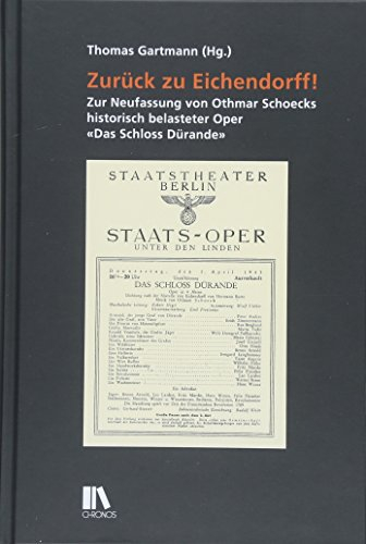 Zurück zu Eichendorff!: Zur Neufassung von Othmar Schoecks historisch belasteter Oper «Das Schloss Dürande»