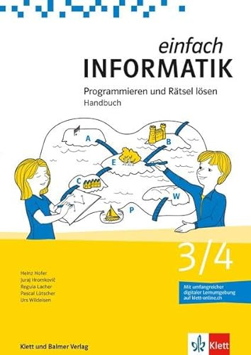 Einfach Informatik 3/4 Programmieren und Rätsel: Handbuch für Lehrpersonen