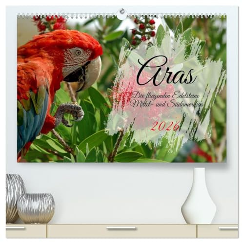 Aras - die fliegenden Edelsteine Mittel- und Südamerikas (hochwertiger Premium Wandkalender 2026 DIN A2 quer), Kunstdruck in Hochglanz: Portraits diverser Großpapageien (CALVENDO Tiere)