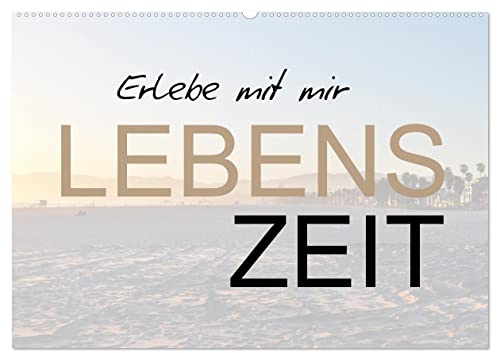 Erlebe mit mir Lebenszeit (Wandkalender 2026 DIN A2 quer), CALVENDO Monatskalender: Zeit ist kostbar und sollte immer bewußt erlebt werden. (CALVENDO Menschen)