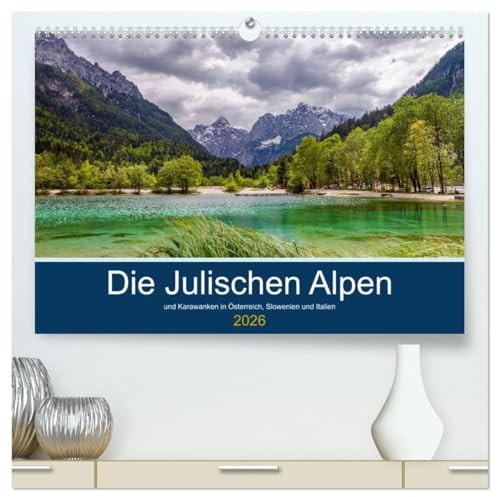 Die Julischen Alpen (hochwertiger Premium Wandkalender 2026 DIN A2 quer), Kunstdruck in Hochglanz: Ein Streifzug durch das Dreiländereck Österreich, Slowenien und Italien (CALVENDO Orte)