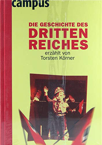 Die Geschichte des Dritten Reiches erzählt von Torsten Körner