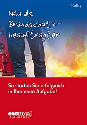 Neu als Brandschutzbeauftragter: So starten Sie erfolgreich in Ihre neue Aufgabe!
