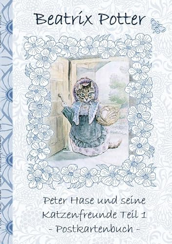 Peter Hase und seine Katzenfreunde Teil 1: Beatrix Potter, Postkarten, sammeln, Original, Post, Briefmarke, Klassiker, Schulkinder, Vorschule, 1. 2. ... Erwachsene, Geschenkbuch, Geschenk