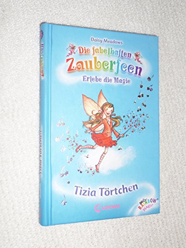 Tizia Törtchen (Band 15) (Die fabelhaften Zauberfeen, Band 15)