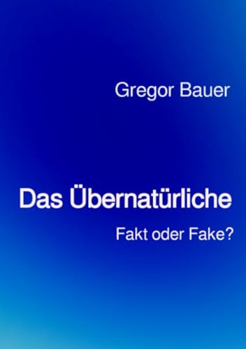 Das Übernatürliche: Fakt oder Fake?