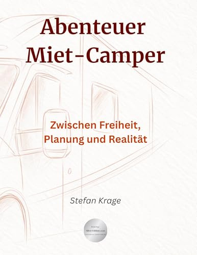 Abenteuer Miet-Camper: Unterwegs zwischen Freiheit, Planung und Realität