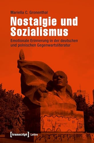 Nostalgie und Sozialismus: Emotionale Erinnerung in der deutschen und polnischen Gegenwartsliteratur (Lettre)
