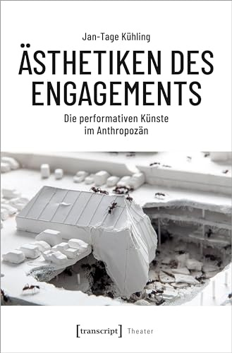 Ästhetiken des Engagements: Performative Perspektiven im Anthropozän (Theater)