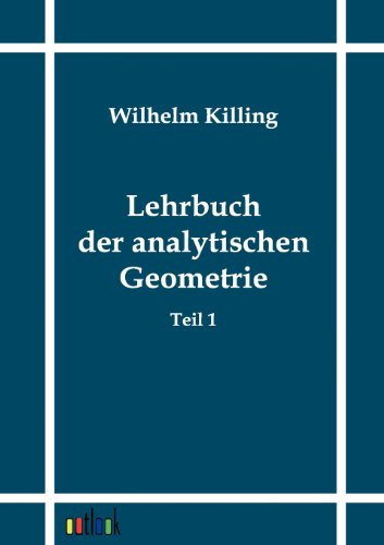 Lehrbuch der analytischen Geometrie in homogenen Koordinaten: Band 1