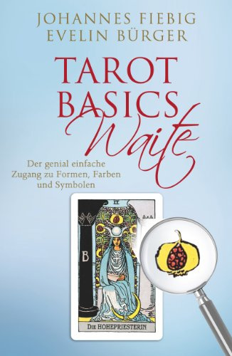 Tarot Basics Waite: Der genial einfache Zugang zu Formen, Farben und Symbolen. Mit Sonderdruck Die Hohepriesterin (Postkartenformat)