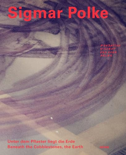 Unter dem Pflaster liegt die Erde / Beneath the Cobblestones, the Earth: Sigmar Polke