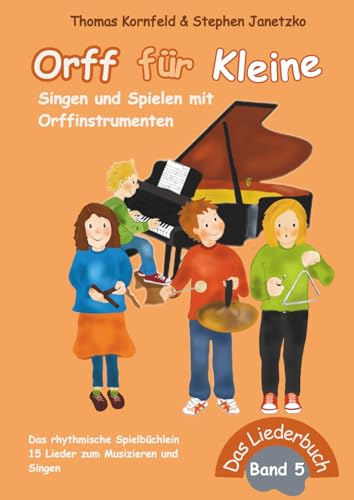 Orff für Kleine, Band 5 - Singen und Spielen mit Orffinstrumenten: Das rhythmische Spielbüchlein (Orff für Kleine - Singen und Spielen mit Orffinstrumenten, Band 5)