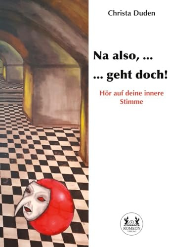Na also, ... geht doch!: Hör auf deine innere Stimme