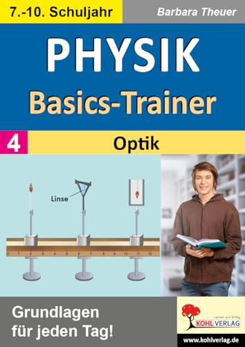 Physik Basics Trainer Optik Klasse 7 8 9 10 | Licht Reflexion Brechung Linsen Spiegel Auge | 72 Seiten 32 Wochenblätter mit Lösungen | Sekundarstufe I ... Freiarbeit Übungen: Grundlagen für jeden Tag!
