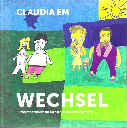 Wechsel: Inspirationsbuch für Menschen und ihre Hormone