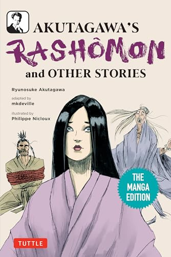 Akutagawa's Rashomon and Other Stories: The Manga Edition (Tuttle Japanese Classics In Manga)