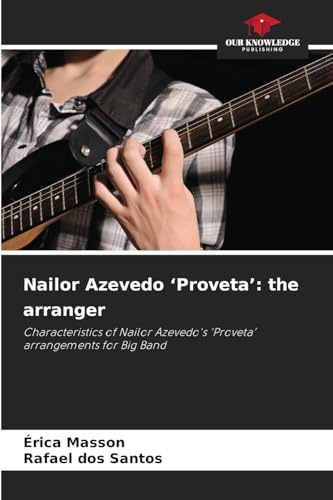 Nailor Azevedo 'Proveta': the arranger: Characteristics of Nailor Azevedo's 'Proveta' arrangements for Big Band