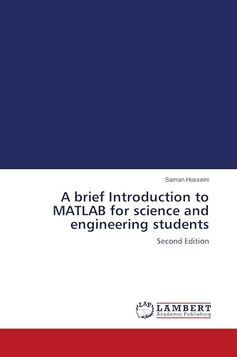 A brief Introduction to MATLAB for science and engineering students: Second Edition