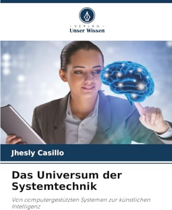 Das Universum der Systemtechnik: Von computergestützten Systemen zur künstlichen Intelligenz