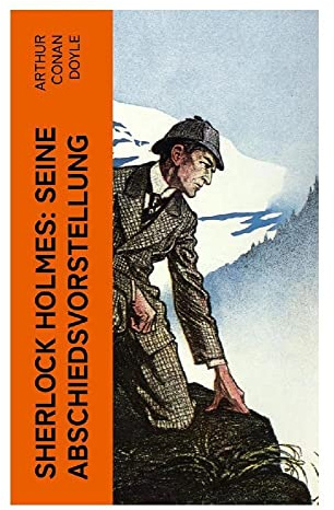 Sherlock Holmes: Seine Abschiedsvorstellung