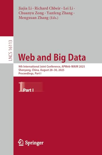 Web and Big Data: 9th International Joint Conference, APWeb-WAIM 2025, Shenyang, China, August 28–30, 2025, Proceedings, Part I (Lecture Notes in Computer Science, Band 16113)