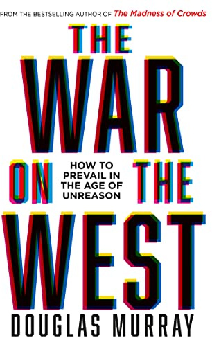 The War on the West: How to Prevail in the Age of Unreason