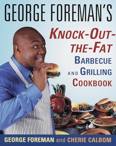 George Foreman's Knock-Out-the-Fat Barbecue and Grilling Cookbook