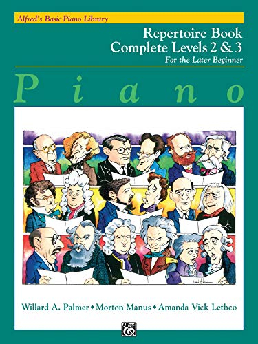 Alfred's Basic Piano Course Repertoire: Complete 2 & 3: For the Late Beginner (Alfred's Basic Piano Library: Complete Levels 2 & 3)