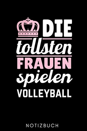 DIE TOLLSTEN FRAUEN SPIELEN VOLLEYBALL NOTIZBUCH: A5 Notizbuch KARIERT für Volleyball Spieler | Volleyball Geschenke | Training | Beachvolleyball ... Buch | Volleyballbuch | Trainingsbuch