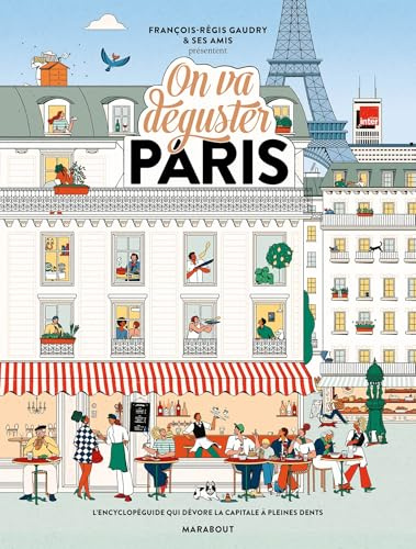 On va déguster Paris: L'encyclopéguide qui dévore la capitale à pleines dents