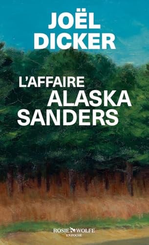 L'affaire Alaska Sanders: roman (Rosie & Wolfe en poche, 3)