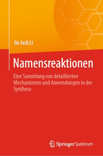 Namensreaktionen: Eine Sammlung von detaillierten Mechanismen und Anwendungen in der Synthese (German Edition)