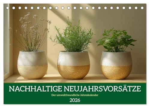 Nachhaltige Neujahrsvorsätze - Der umweltfreundliche Jahreskalender (Tischkalender 2026 DIN A5 quer), CALVENDO Monatskalender: Öko-Kalender für ... - auch als Geschenk. (CALVENDO Gesundheit)