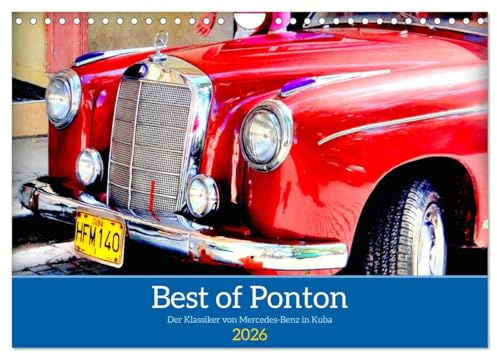 Best of Ponton - Der Klassiker von Mercedes-Benz in Kuba (Wandkalender 2026 DIN A4 quer), CALVENDO Monatskalender: Verschiedene Modelle des Ponton-Mercedes in Kuba (CALVENDO Mobilitaet)