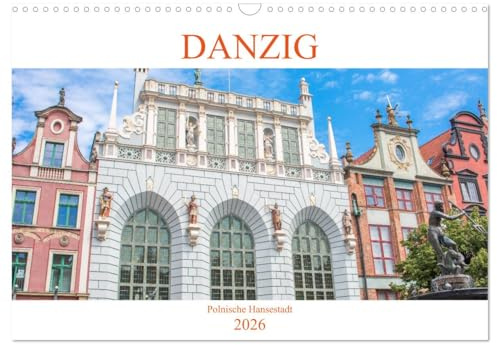 Danzig - Polnische Hansestadt (Wandkalender 2026 DIN A3 quer), CALVENDO Monatskalender: Der Kalender nimmt Sie mit auf einen Rundgang durch die polnische Hansestadt Danzig (CALVENDO Orte)