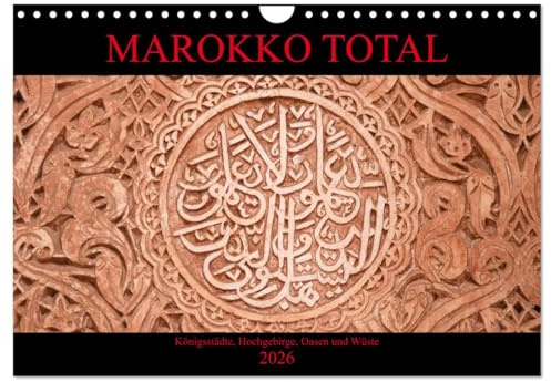 Marokko total (Wandkalender 2026 DIN A4 quer), CALVENDO Monatskalender: Facettenreiches Marokko, Königsstädte, Hochgebirge, Oasen und Wüste (CALVENDO Orte)