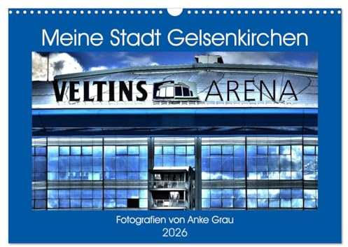 Meine Stadt Gelsenkirchen (Wandkalender 2026 DIN A3 quer), CALVENDO Monatskalender: Tolle Fotos der schönen Ruhrpott-Stadt! (CALVENDO Orte)