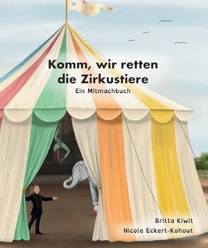 Komm, wir retten die Zirkustiere: Ein Mitmachbuch