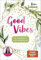 Kim Lianne: Good Vibes: Das Kreativbuch zum Glücklichsein