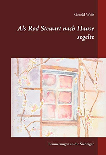 Als Rod Stewart nach Hause segelte: Erinnerungen an die Siebziger