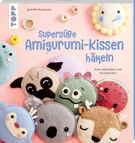 Supersüße Amigurumi-Kissen häkeln: Zum Liebhaben und Verschenken