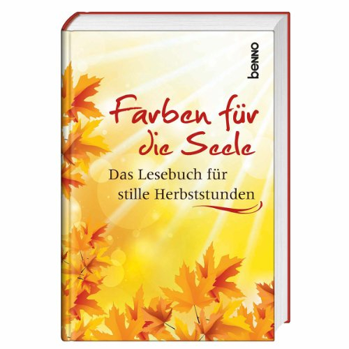 Farben für die Seele: Das Lesebuch für stille Herbststunden